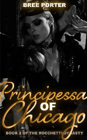 [The Rocchetti Dynasty 02] • Principessa of Chicago (The Rocchetti Dynasty Book 2)